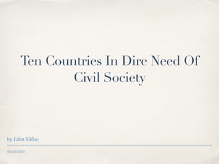 03/10/2015
Ten Countries In Dire Need Of
Civil Society
by John Slifko
 