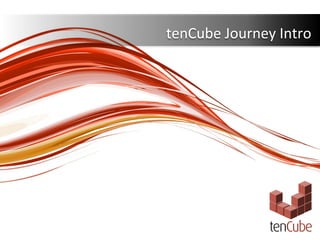 tenCube	
  Journey	
  Intro	
  
 