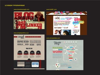 LE DESIGN TYPOGRAPHIQUE

          www.oliverkavanagh.com   www.kidd81.com




          www.simpleasmilk.co.uk


                                   www.amazeelabs.com
 