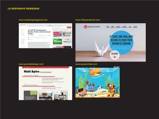 LE RESPONSIVE WEBDESIGN




        www.smashingmagazine.com   www.mikeyanderson.com




        www.gravitatedesign.com    www.gingerwhale.com
 