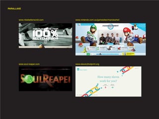 PARALLAXE




       www.nikebetterworld.com   www.nintendo.com.au/gamesites/mariokartwii




       www.soul-reaper.com       www.slaveryfootprint.org
 