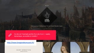 Test pourjhhj
Ce site est l’exemple parfait d’un site 4 en 1 : rapide,
dynamique, accessible et mobile !
http://www.laregiondesmusees.fr/
 