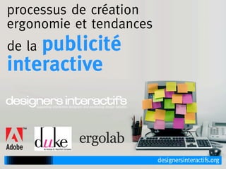 processus de création
ergonomie et tendances
    publicité
de la
interactive