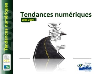 Tendances numériques
2008-2009
 