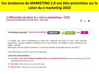 Ces tendances du MARKETING 2.0 ont étés présentées sur le salon du e marketing 2010 