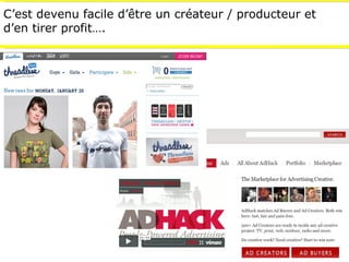 C’est devenu facile d’ être un créateur / producteur et d’en tirer profit…. 
