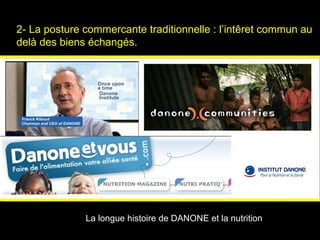 2- La posture commercante traditionnelle : l’int ê ret commun au delà des biens échangés.   Psychologies magazine   La longue histoire de DANONE et la nutrition 