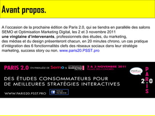 A l’occasion de la prochaine édition de Paris 2.0, qui se tiendra en parallèle des salons  SEMO et Optimisation Marketing ...