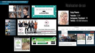 Réalisation de soi
EnjoyPhœnix
Youtube:1,5M
Instagram/Facebook:1M
Twitter:410000followers
COMMENT L’INDIVIDU S’AMÉLIORE EN SE RESSOURÇANT ?
COACHING
 