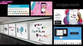 COMMENT S’EXPRIMER ?
Les langages universels
ÉMOTIONS
pplication al i erent - rance
Campagne OPI Noun Project - langage universel en icônes
 