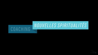 COACHING
NOUVELLES SPIRITUALITÉS
 