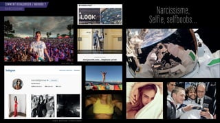 COMMENT REVALORISER L’INDIVIDU ?
NARCISSISME
Narcissisme,
Selfie, selfboobs…
Instagirls - Kendall Jenner / 29 millions d’abonnés
all o sel es - Nice
 