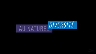 AU NATUREL
DIVERSITÉ
 