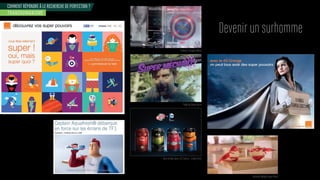 COMMENT RÉPONDRE À LE RECHERCHE DE PERFECTION ?
Devenir un surhomme
TRANSHUMANISME
Publicité Toyota Verso
Publicité Tordjamn Métal
Série limitée Oasis x DC Comics - Colette Paris
Publicité Babybel Super héros
 