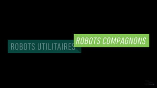 ROBOTS UTILITAIRES
ROBOTS COMPAGNONS
 