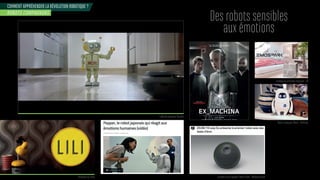 COMMENT APPRÉHENDER LA RÉVOLUTION ROBOTIQUE ?
ROBOTS COMPAGNONS
Des robots sensibles
aux émotions
Publicité aspirateur Vorwerk
Prototype Lily Lamp
Robot compagnon Musio - AKAStudy
Assistant vocal capable d’états d’âme - Skolkovo Russie
ntelli ence arti cielle mo par -
 
