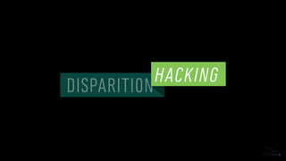 DISPARITION
HACKING
 