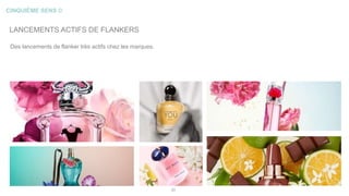 CINQUIÈME SENS ©
20
LANCEMENTS ACTIFS DE FLANKERS
Des lancements de flanker très actifs chez les marques.
 