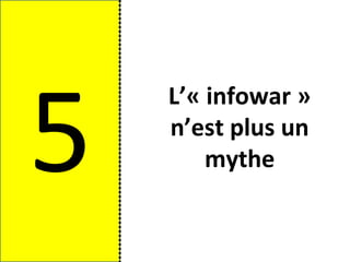 5
    L’« infowar »
    n’est plus un
        mythe
 