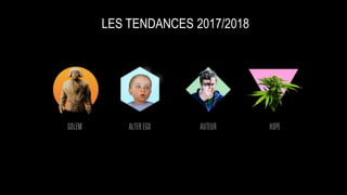 LES TENDANCES 2017/2018
 