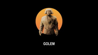 GOLEM
 