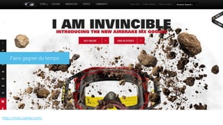 http://moto.oakley.com/
Faire gagner du temps
 