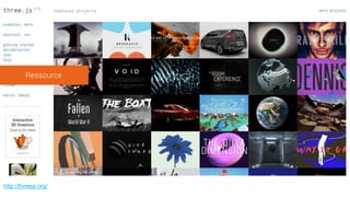 http://threejs.org/
Ressource
 