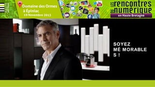 SOYEZ
MÉ MORABLE
S !
￼

 