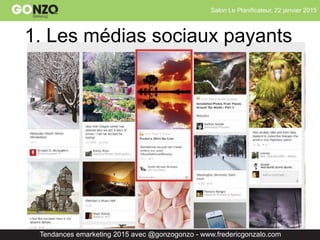 Salon Le Planificateur, 22 janvier 2015
Tendances emarketing 2015 avec @gonzogonzo - www.fredericgonzalo.com
1. Les médias sociaux payants
 