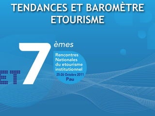 TENDANCES ET BAROMÈTRE
      ETOURISME
 