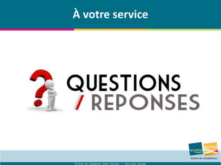© Centre de compétence Forem Tourisme – Tous droits réservés
À votre service
 