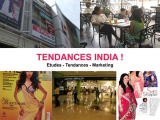 TENDANCES INDIA ! Etudes - Tendances - Marketing  