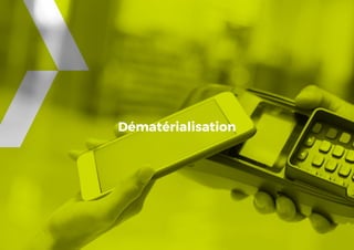 Tendances mobile 201817
Dématérialisation
 