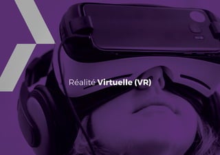 Tendances mobile 20189
Réalité Virtuelle (VR)
 