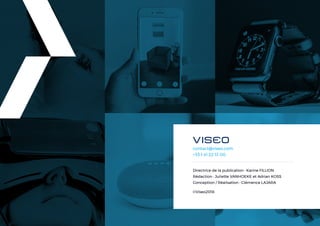Tendances mobile 201831
Directrice de la publication : Karine FILLION
Rédaction : Juliette VANHOEKE et Adrian KOSS
Conception / Réalisation : Clémence LAJARA
©Viseo2018
contact@viseo.com
+33 1 41 22 13 00
 