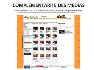 COMPLEMENTARITE DES MEDIAS
TV et web ne sont pas en compétition, ils sont complémentaires

 
