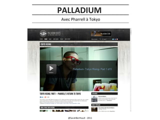 PALLADIUM
Avec Pharrell à Tokyo

@SarahBerthault - 2011

 