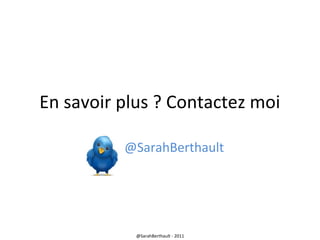En savoir plus ? Contactez moi
@SarahBerthault

@SarahBerthault - 2011

 