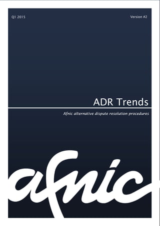 Q1 2015 Version #2
ADR Trends
Afnic alternative dispute resolution procedures
 