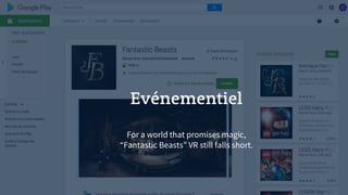 Evénementiel
For a world that promises magic,
“Fantastic Beasts” VR still falls short.
 
