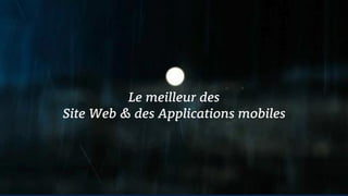 Le meilleur des
Site Web & des Applications mobiles
 
