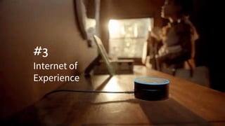 #3
Internet of
Experience
 