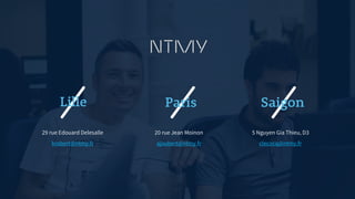 29 rue Edouard Delesalle
krobert@ntmy.fr
20 rue Jean Moinon
ajoubert@ntmy.fr
5 Nguyen Gia Thieu, D3
clecocq@ntmy.fr
Lille Paris Saigon
 