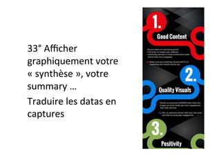 35°	Aﬃcher	
graphiquement	votre	
«	synthèse	»,	votre	
summary	…	
Traduire	les	datas	en	
captures	
 