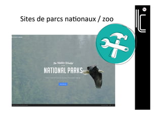 Sites	de	parcs	na]onaux	/	zoo	
 