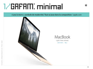 1/GAFAM: minimal
Conception:philipperondepierre.com-Photo:Apple
« Less is more », symbole de modernité. Tout se joue dans ...