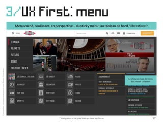 3/UX first: menu
Conception:philipperondepierre.com:Photo:Libération
* Navigation principale fixée en haut de l’écran
Menu...