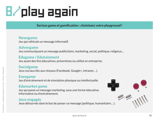 Serious game et gamification : choisissez votre playground !
Newsgame
Jeu qui véhicule un message informatif.
Advergame
Je...