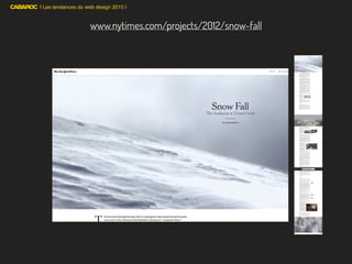 | Les tendances du web design 2015 |
www.nytimes.com/projects/2012/snow-fall
 