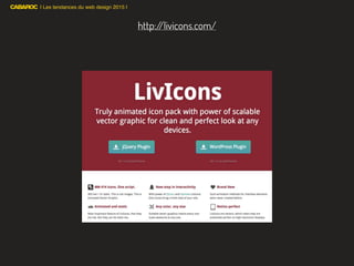 | Les tendances du web design 2015 |
http://livicons.com/
 